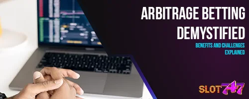 Arbitrage Betting Demystified: Benefits and Challenges Explained